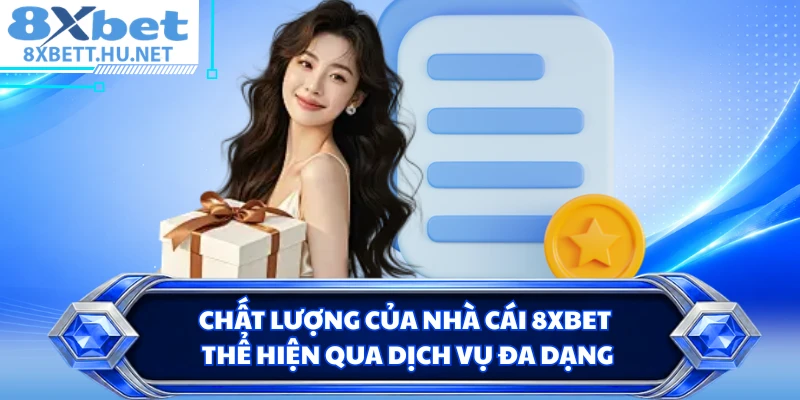 Chất lượng của nhà cái 8XBET thể hiện qua dịch vụ đa dạng