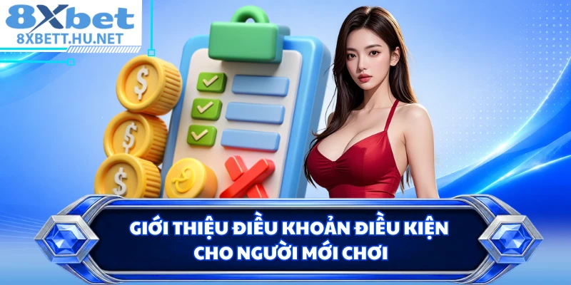 Giới thiệu điều khoản điều kiện cho người mới chơi