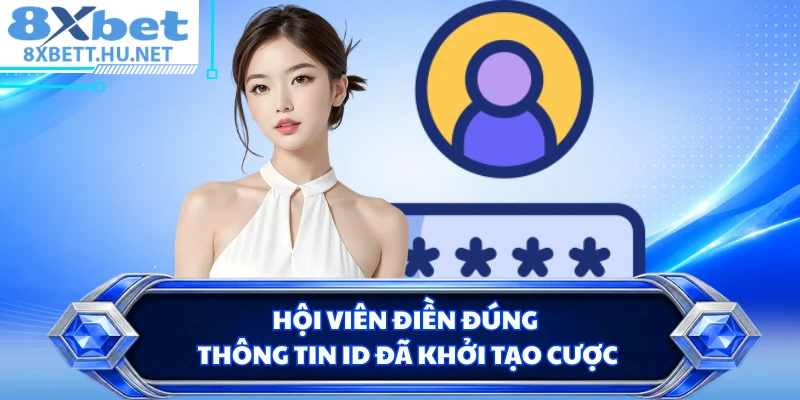 Hội viên điền đúng thông tin ID đã khởi tạo cược