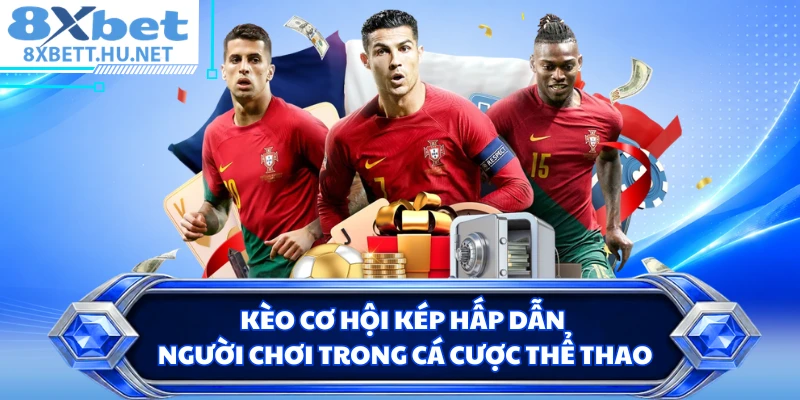 Kèo cơ hội kép hấp dẫn người chơi trong cá cược thể thao