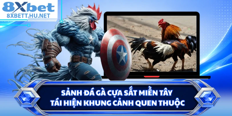 Sảnh đá gà cựa sắt miền Tây tái hiện khung cảnh quen thuộc